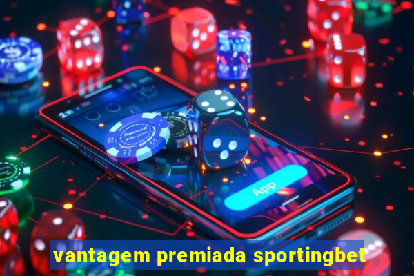 vantagem premiada sportingbet